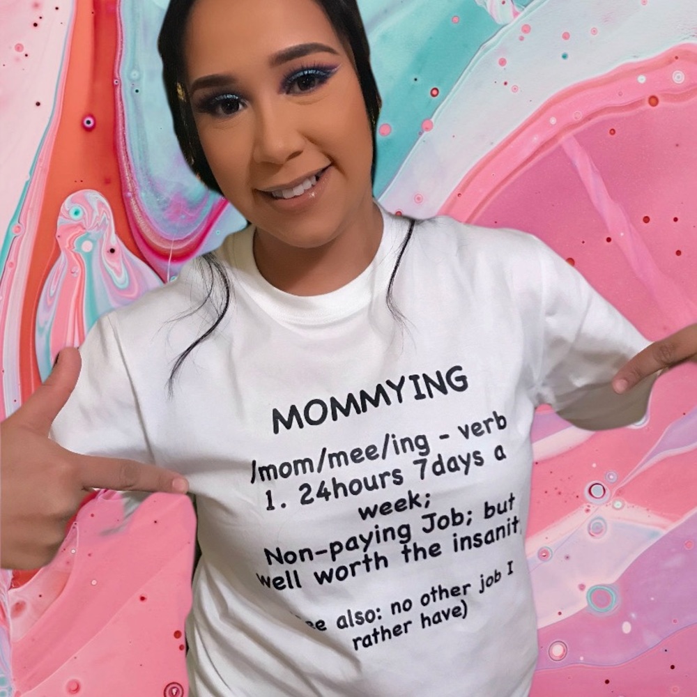 Mommying shirt